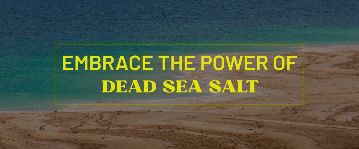 Unlock the Secret to Radiant Skin: The Miraculous Benefits of Dead Sea Salt!