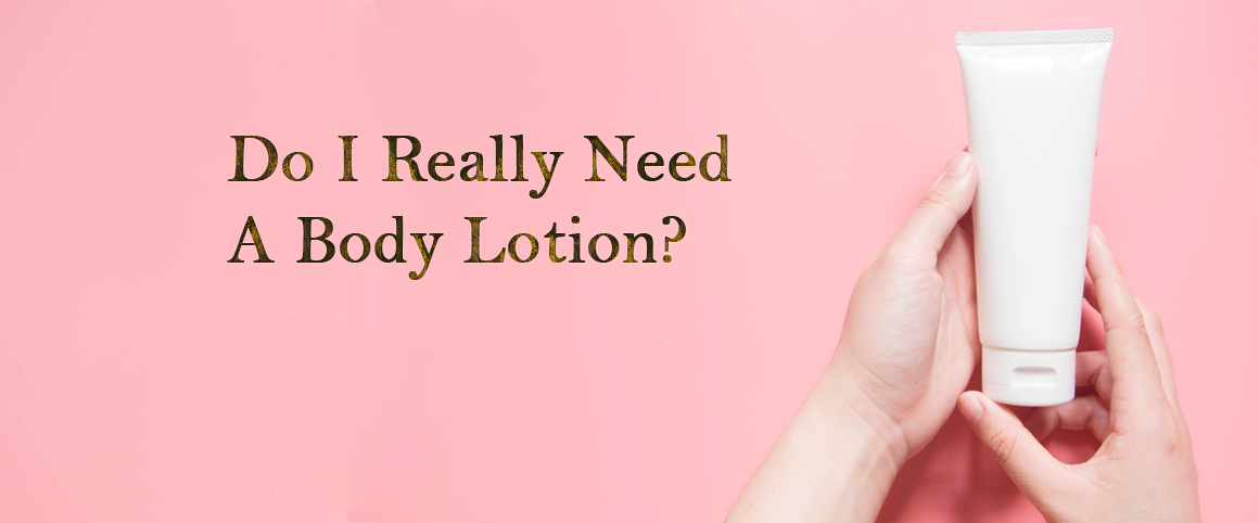Do I Really Need A Body Lotion?